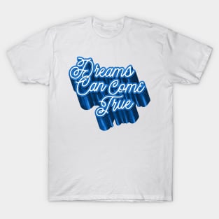 Dreams Can Come True T-Shirt